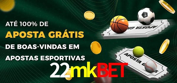 22mkbet Ate 100% de Aposta Gratis