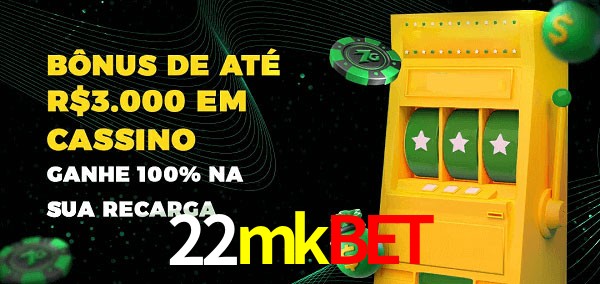 22mkbet melhor bônus de depósito